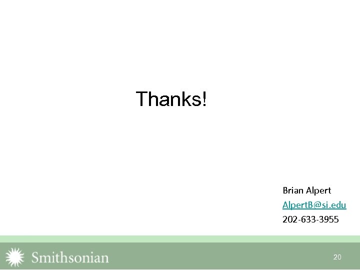 Thanks! Brian Alpert. B@si. edu 202 -633 -3955 20 