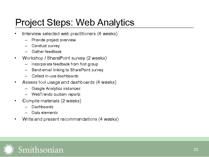 Project Steps: Web Analytics • Interview selected web practitioners (4 weeks) – Provide project