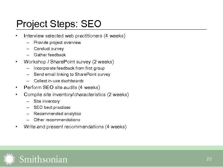 Project Steps: SEO • Interview selected web practitioners (4 weeks) – Provide project overview