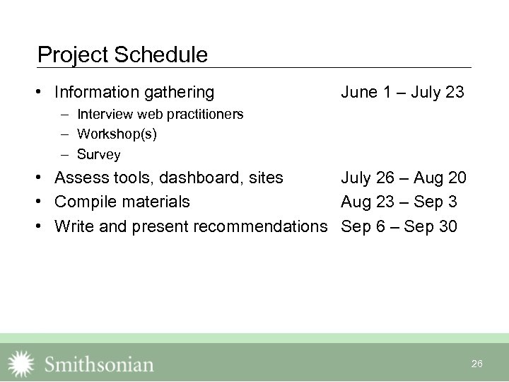 Project Schedule • Information gathering June 1 – July 23 – Interview web practitioners