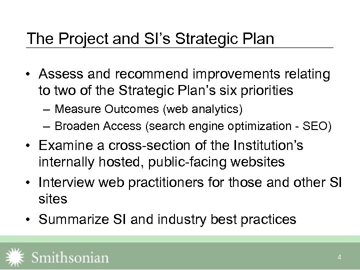 The Project and SI’s Strategic Plan • Assess and recommend improvements relating to two