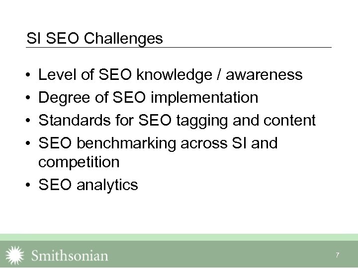 SI SEO Challenges • • Level of SEO knowledge / awareness Degree of SEO