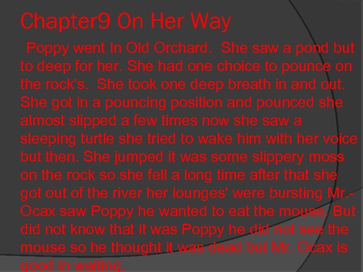 Chapter 9 On Her Way Poppy went In Old Orchard. She saw a pond