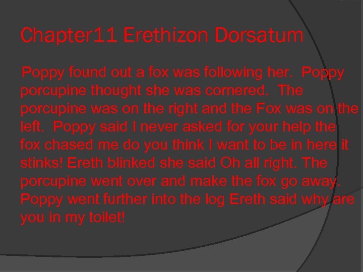 Chapter 11 Erethizon Dorsatum Poppy found out a fox was following her. Poppy porcupine