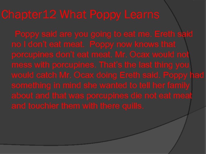 Chapter 12 What Poppy Learns Poppy said are you going to eat me. Ereth