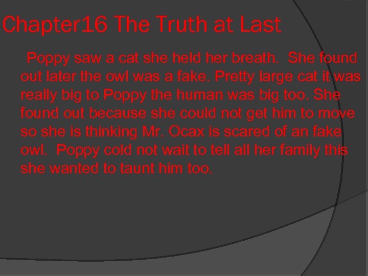 Chapter 16 The Truth at Last Poppy saw a cat she held her breath.