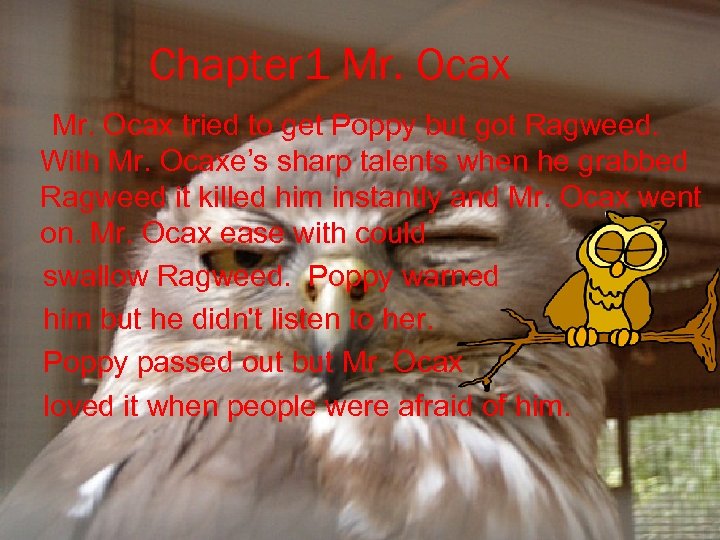 Chapter 1 Mr. Ocax tried to get Poppy but got Ragweed. With Mr. Ocaxe’s