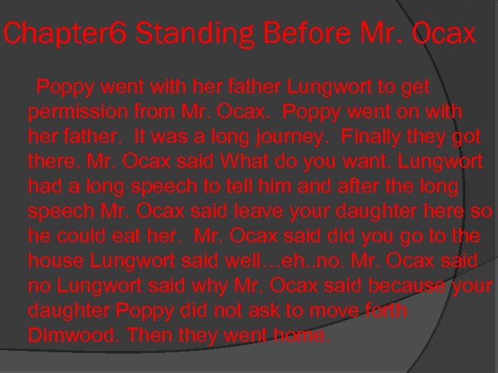 Chapter 6 Standing Before Mr. Ocax Poppy went with her father Lungwort to get