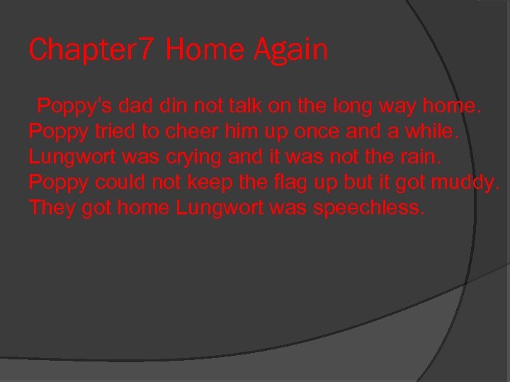 Chapter 7 Home Again Poppy’s dad din not talk on the long way home.