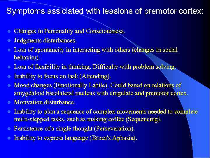 Symptoms assiciated with leasions of premotor cortex: l l l l l Changes in