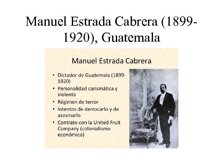 Manuel Estrada Cabrera (18991920), Guatemala 