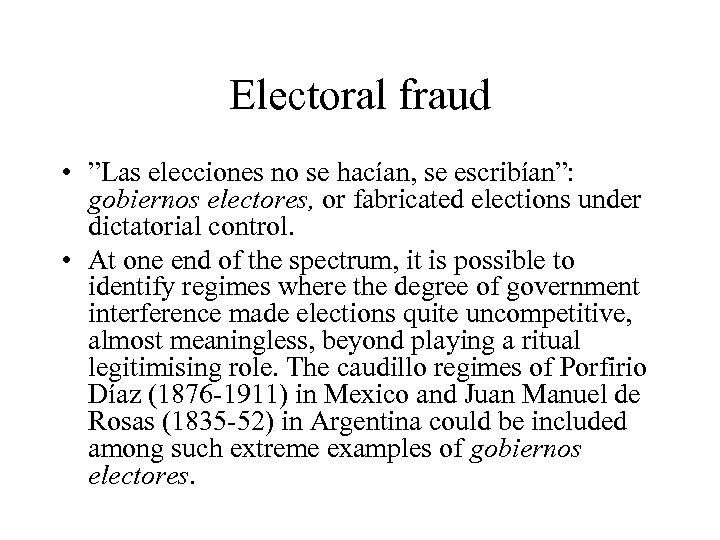 Electoral fraud • ”Las elecciones no se hacían, se escribían”: gobiernos electores, or fabricated