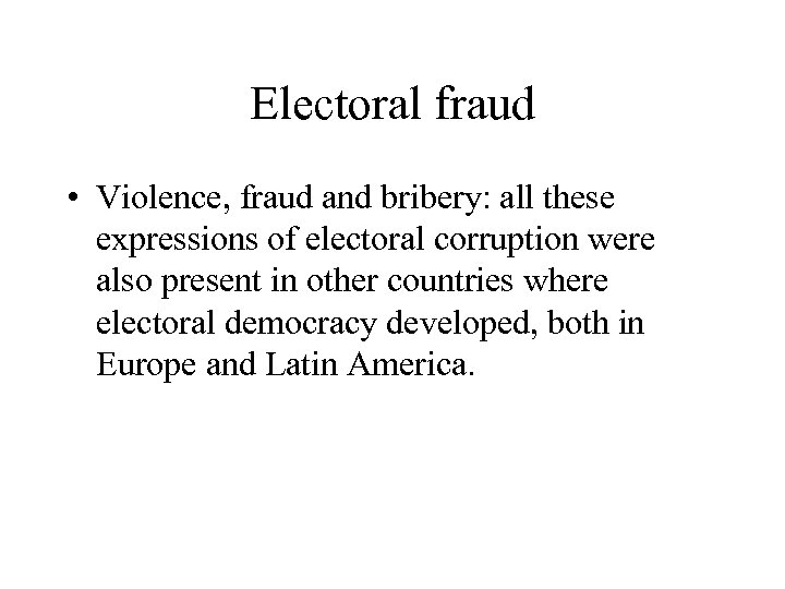 Electoral fraud • Violence, fraud and bribery: all these expressions of electoral corruption were