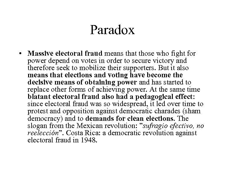 Paradox • Massive electoral fraud means that those who fight for power depend on