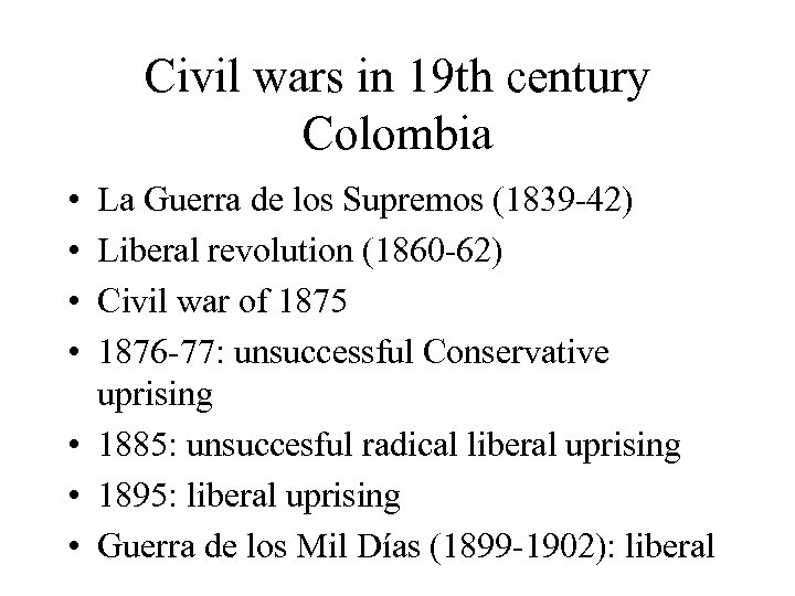 Civil wars in 19 th century Colombia • • La Guerra de los Supremos