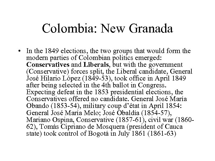 Colombia: New Granada • In the 1849 elections, the two groups that would form