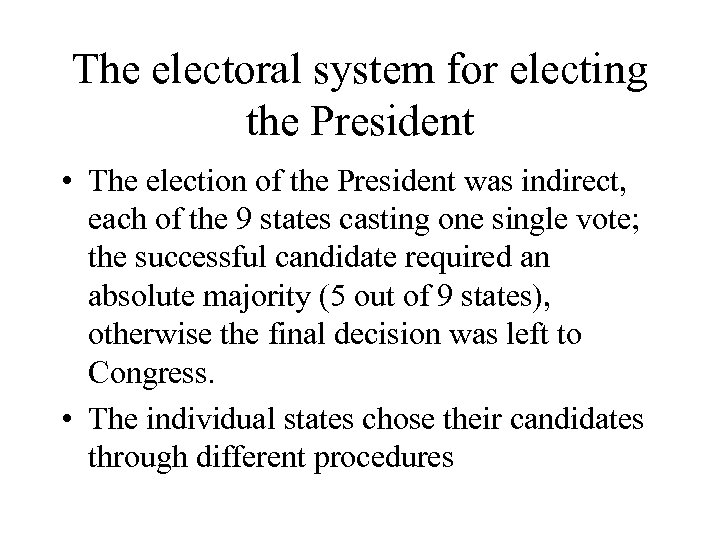 The electoral system for electing the President • The election of the President was