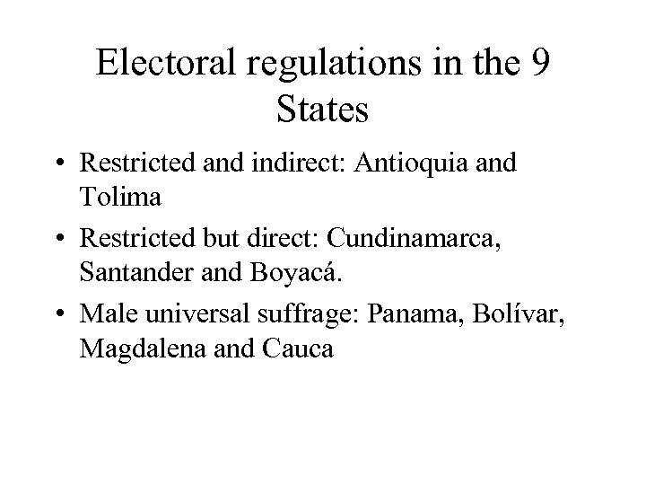 Electoral regulations in the 9 States • Restricted and indirect: Antioquia and Tolima •