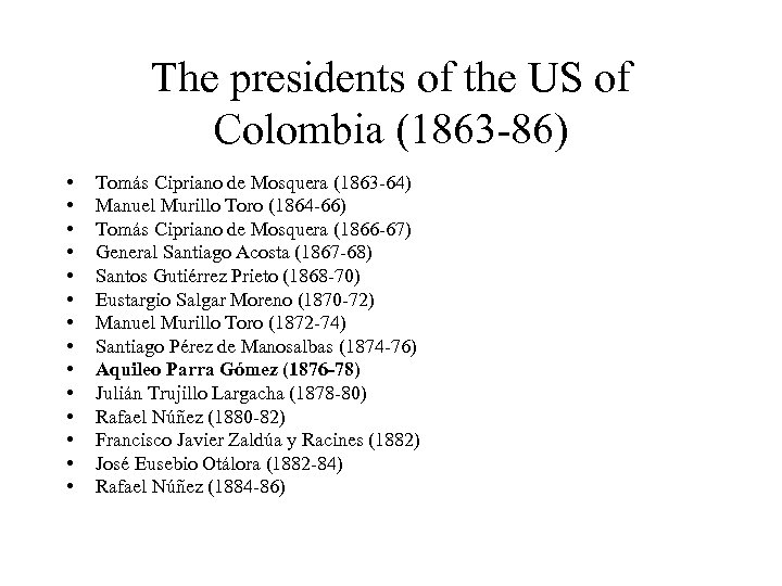 The presidents of the US of Colombia (1863 -86) • • • • Tomás
