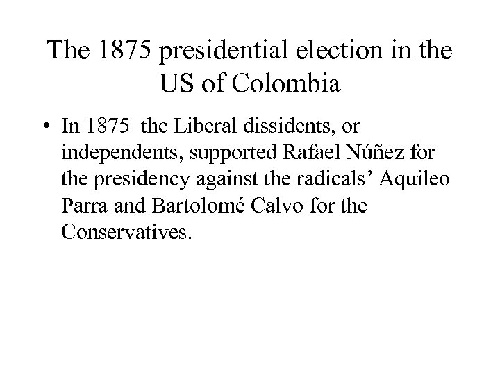 The 1875 presidential election in the US of Colombia • In 1875 the Liberal