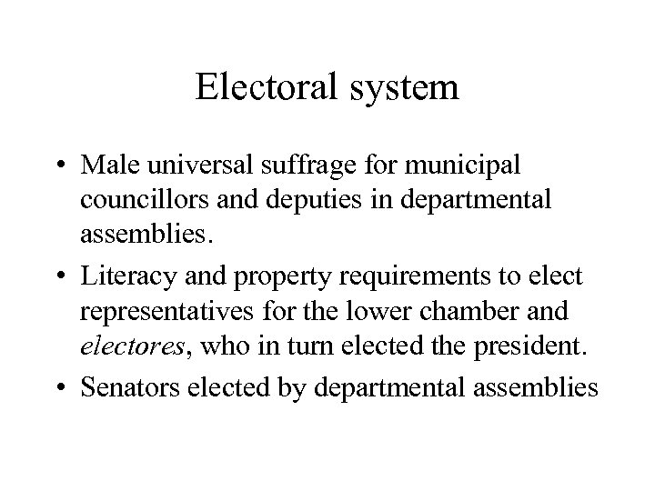 Electoral system • Male universal suffrage for municipal councillors and deputies in departmental assemblies.