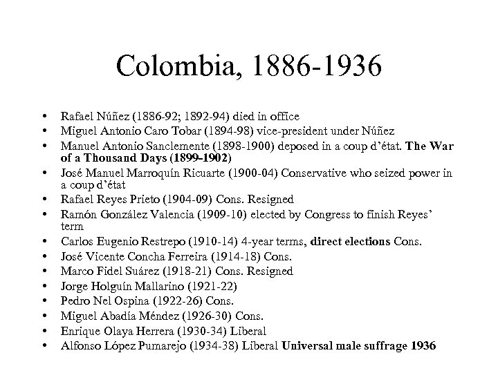 Colombia, 1886 -1936 • • • • Rafael Núñez (1886 -92; 1892 -94) died