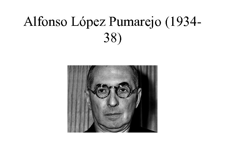 Alfonso López Pumarejo (193438) 
