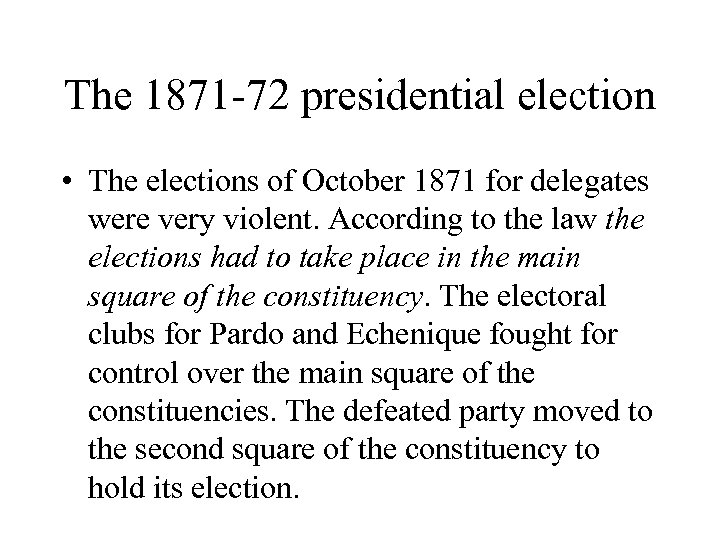 The 1871 -72 presidential election • The elections of October 1871 for delegates were