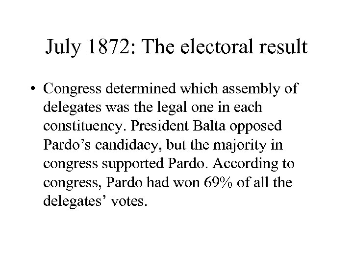 July 1872: The electoral result • Congress determined which assembly of delegates was the