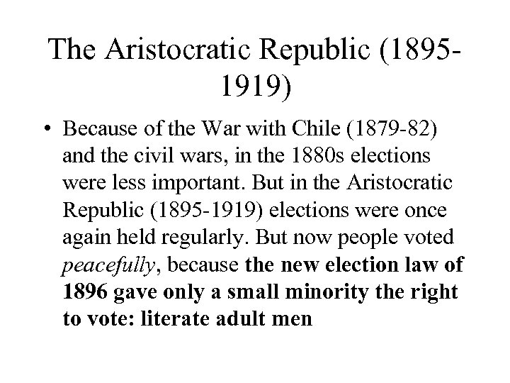 The Aristocratic Republic (18951919) • Because of the War with Chile (1879 -82) and