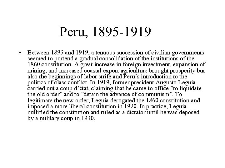 Peru, 1895 -1919 • Between 1895 and 1919, a tenuous succession of civilian governments