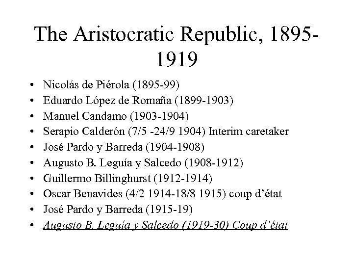 The Aristocratic Republic, 18951919 • • • Nicolás de Piérola (1895 -99) Eduardo López