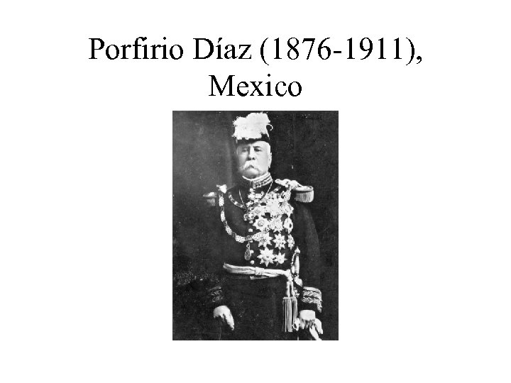 Porfirio Díaz (1876 -1911), Mexico 
