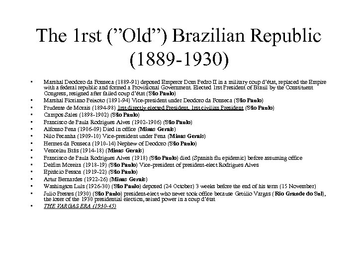 The 1 rst (”Old”) Brazilian Republic (1889 -1930) • • • • Marshal Deodoro
