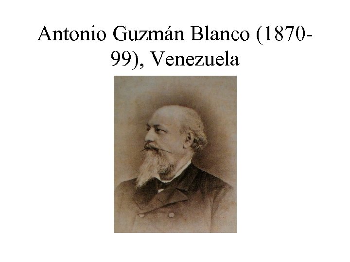 Antonio Guzmán Blanco (187099), Venezuela 