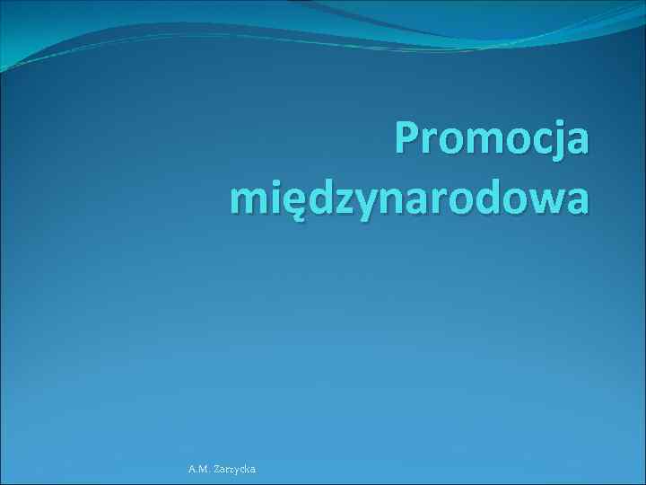 Promocja międzynarodowa A. M. Zarzycka 