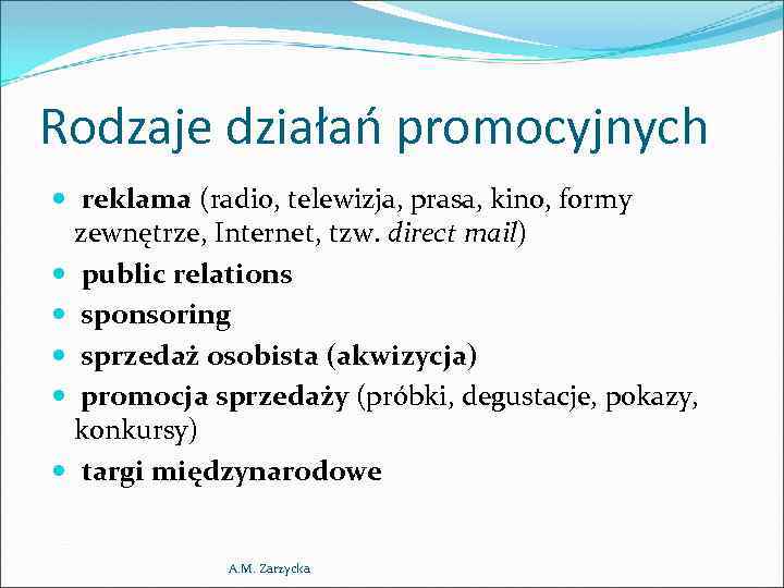Rodzaje działań promocyjnych reklama (radio, telewizja, prasa, kino, formy zewnętrze, Internet, tzw. direct mail)