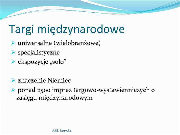 Targi międzynarodowe Ø uniwersalne (wielobranżowe) Ø specjalistyczne Ø ekspozycje „solo” Ø znaczenie Niemiec Ø