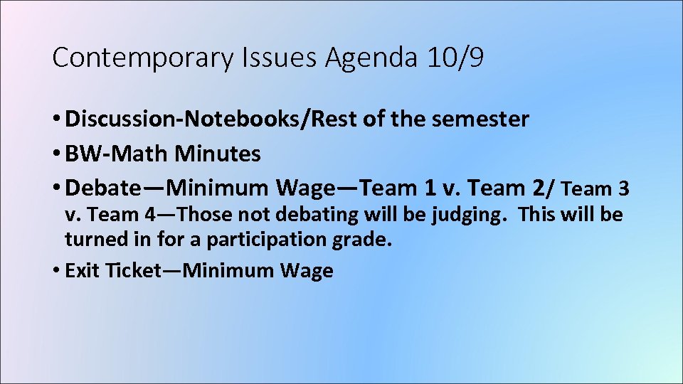 Contemporary Issues Agenda 10/9 • Discussion-Notebooks/Rest of the semester • BW-Math Minutes • Debate—Minimum
