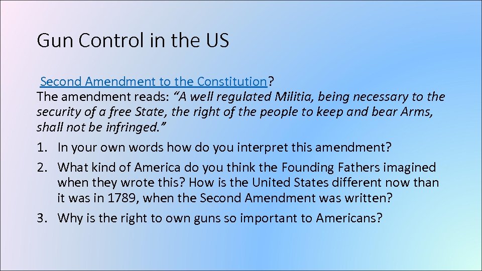 Gun Control in the US Second Amendment to the Constitution? The amendment reads: “A