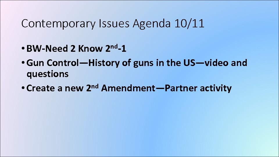 Contemporary Issues Agenda 10/11 • BW-Need 2 Know 2 nd-1 • Gun Control—History of