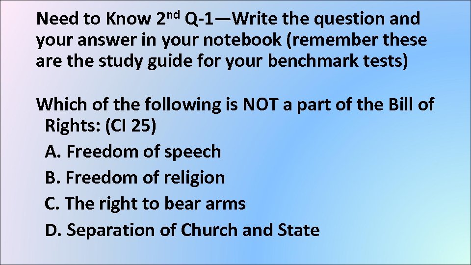 Need to Know 2 nd Q-1—Write the question and your answer in your notebook
