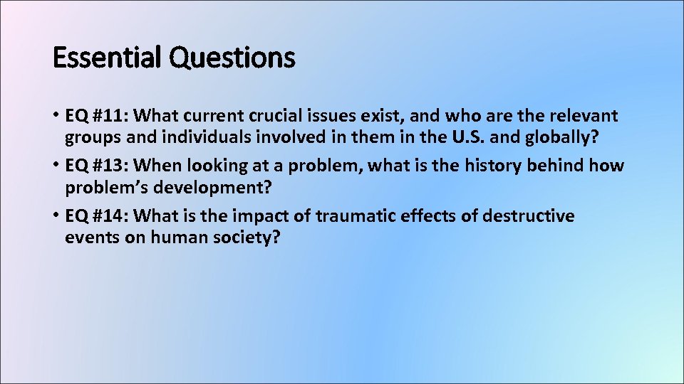Essential Questions • EQ #11: What current crucial issues exist, and who are the