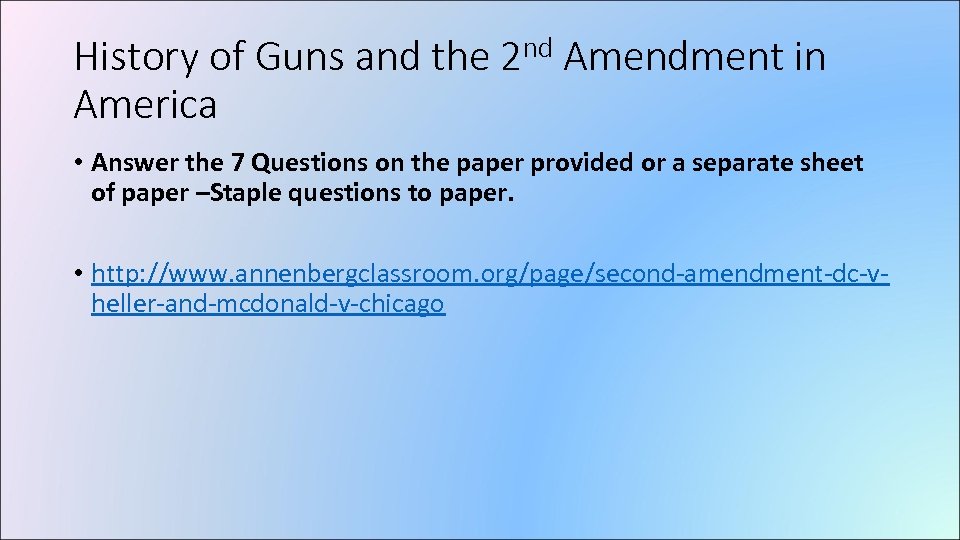History of Guns and the 2 nd Amendment in America • Answer the 7