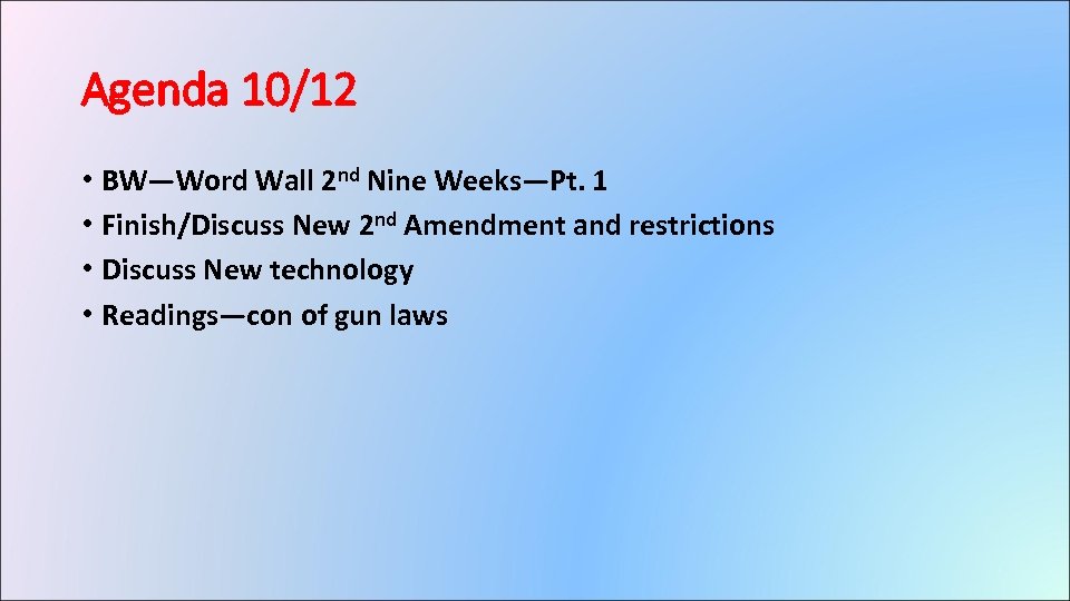 Agenda 10/12 • BW—Word Wall 2 nd Nine Weeks—Pt. 1 • Finish/Discuss New 2