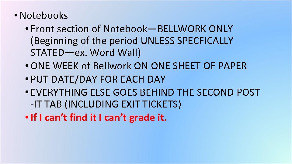  • Notebooks • Front section of Notebook—BELLWORK ONLY (Beginning of the period UNLESS