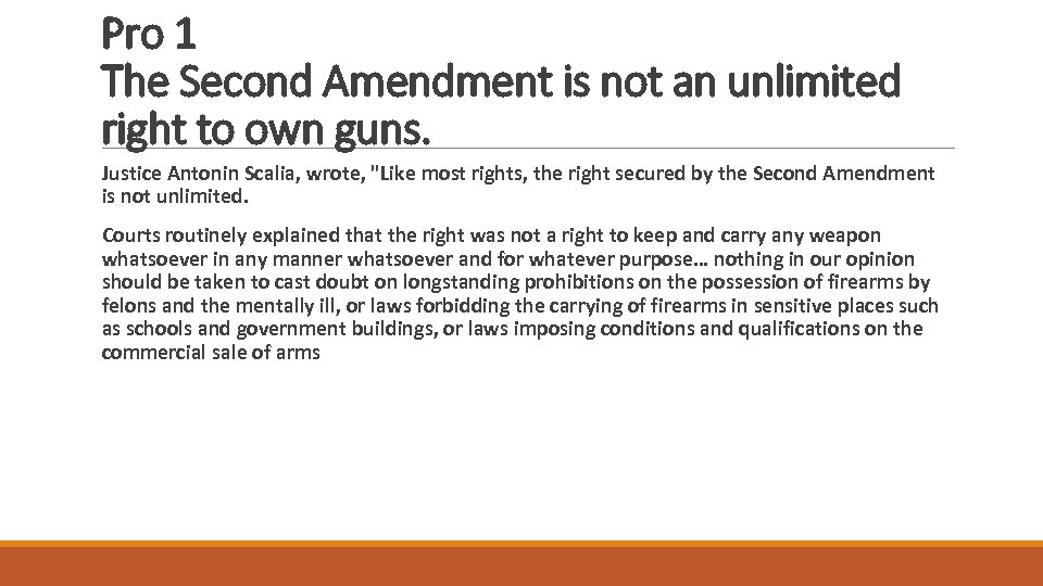 Pro 1 The Second Amendment is not an unlimited right to own guns. Justice