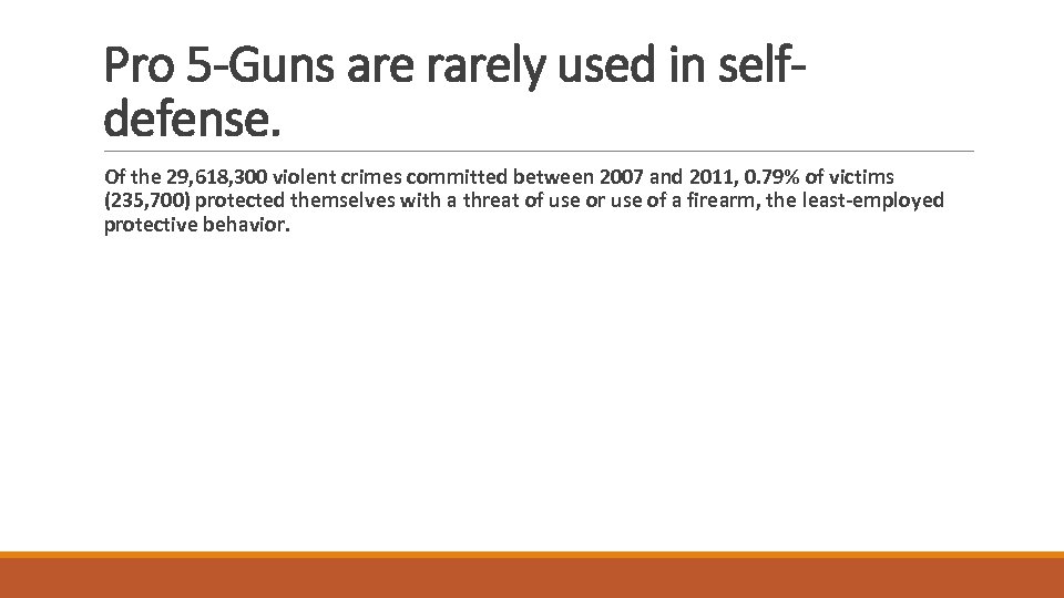 Pro 5 -Guns are rarely used in selfdefense. Of the 29, 618, 300 violent