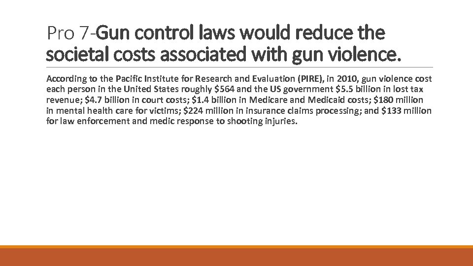 Pro 7 -Gun control laws would reduce the societal costs associated with gun violence.