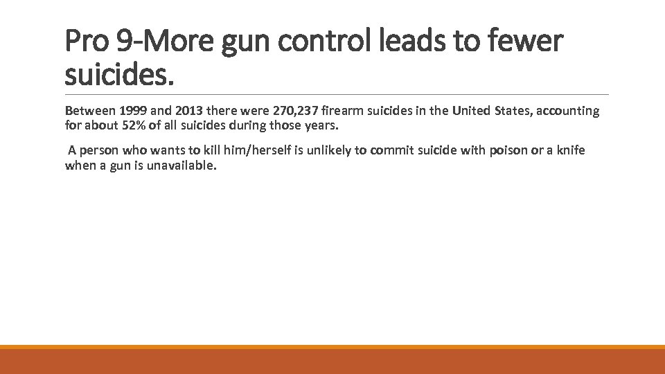 Pro 9 -More gun control leads to fewer suicides. Between 1999 and 2013 there